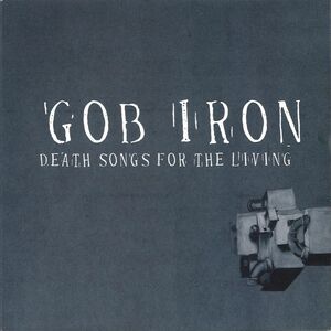 Gob Iron - Death Songs For The Living  CD